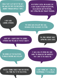 Training feedback: a very good learning experience; feel more confident about supporting service users; great day - alway enjoy the learning experience and this was of the best quality; the keenness of the facilitators to involve everyone was excellent.