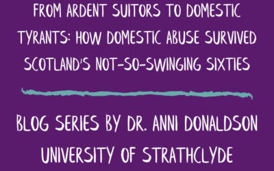 From Ardent Suitors To Domestic Tyrants: How domestic abuse survived Scotland’s not-so-swinging sixties